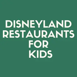 Discover the best Disneyland restaurants for kids