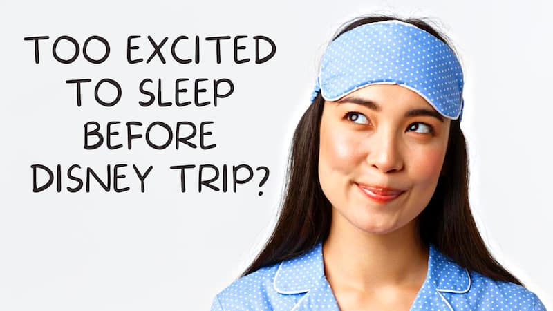 Are you too excited to sleep before Disney?